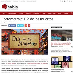Cortometraje: Día de los muertos - Revista Habla