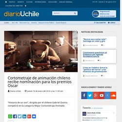 Cortometraje de animación chileno recibe nominación para los premios Oscar - Diario y Radio Uchile