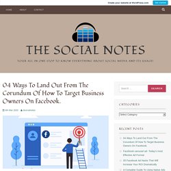 04 Ways To Land Out From The Corundum Of How To Target Business Owners On Facebook. – The Social Notes