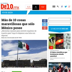 Más de 10 cosas maravillosas que sólo México posee