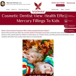 Cosmetic Dentist View: Health Effects of Mercury Fillings To Kids