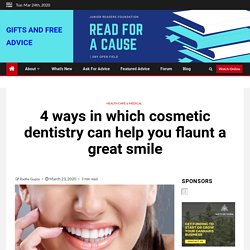 4 ways in which cosmetic dentistry can help you flaunt a great smile