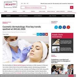 Cosmetic dermatology: Five key trends spotted at IMCAS 2020