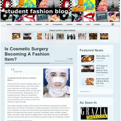 Is Cosmetic Surgery Becoming A Fashion Item? - Student Fashion Blog