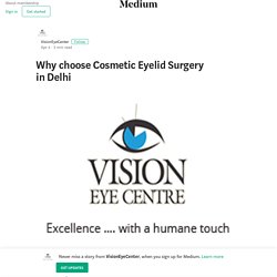 Why choose Cosmetic Eyelid Surgery in Delhi – VisionEyeCenter