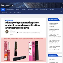 History of lip cosmetics; from ancient to modern civilization and their packaging