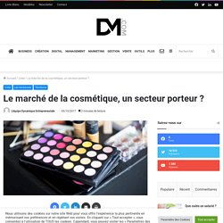 Le marché de la cosmétique, un secteur porteur ?