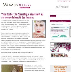 Yves Rocher : la Cosmétique Végétale® au service de la beauté des femmes