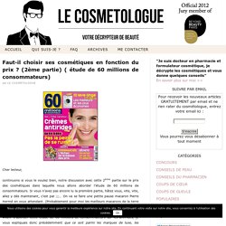 Cosmétiques prix 60 millions de consommateurs étude crèmes antirides cosmétiques chers versus cosmétiques pas chers