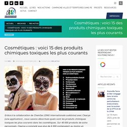 Cosmétiques : voici 15 des produits chimiques toxiques les plus courants - Réseau Environnement Santé