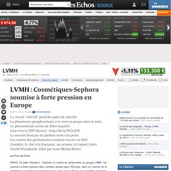LVMH : Cosmétiques-Sephora soumise à forte pression en Europe, infos et conseils valeur FR0000121014, MC
