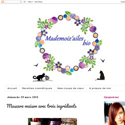 Mademoiz'ailes bio : cosmétiques maison, blog beauté: Mascara maison avec trois ingrédients