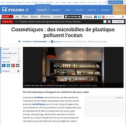 Environnement : Cosmétiques: des microbilles de plastique polluent l'océan