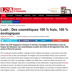 Lush : Des cosmétiques 100 % frais, 100 %... - DPH (Droguerie, parfumerie, hygiène)