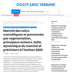 Marché des soins cosmétiques et personnels par segmentation, principaux acteurs, taille, dynamique du marché et prévisions à l’horizon 2025 – Tribune Occitanie