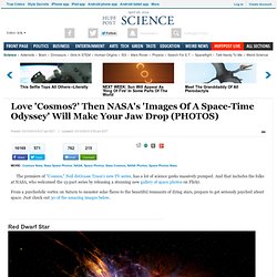 Love 'Cosmos?' Then NASA's 'Images Of A Space-Time Odyssey' Will Make Your Jaw Drop (PHOTOS)