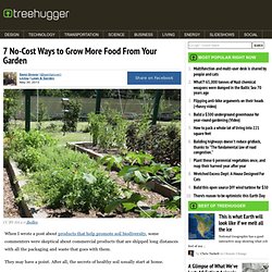 7 No-Cost Ways To Grow More Food From Your Garden