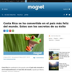 Costa Rica se ha convertido en el país más feliz del mundo. Estos son los secretos de su éxito