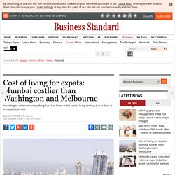 Cost of living for expats: Mumbai costlier than Washington and Melbourne