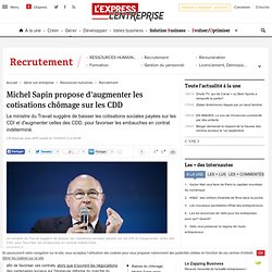 Michel Sapin propose d'augmenter les cotisations chômage sur les CDD