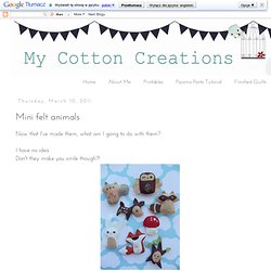 My Cotton Creations: Mini felt animals