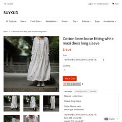 Cotton linen loose fitting white maxi dress long sleeve – Buykud