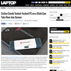 Cotton Candy Tested: Fastest PC on a Stick Can Take Over Any Screen