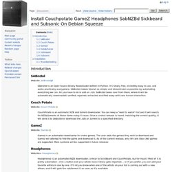 Install Couchpotato GameZ Headphones SabNZBd Sickbeard and Subsonic On Debian Squeeze -