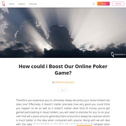 How could i Boost Our Online Poker Game? - Muhammad Sajid