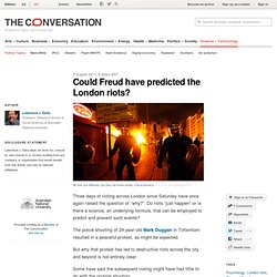 Could Freud have predicted the London riots?