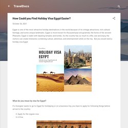 How Could you Find Holiday Visa Egypt Easier?