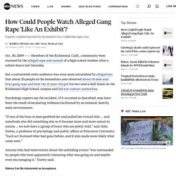 How Could People Watch Alleged Gang Rape 'Like An Exhibit'?