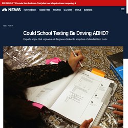 Could School Testing Be Driving ADHD?