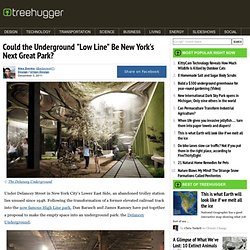 Could the Underground "Low Line" Be New York's Next Great Park?