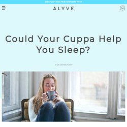 Could Your Cuppa Help You Sleep? – Alyve