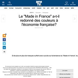 Le « Made in France » a-t-il redonné des couleurs à l'économie française?