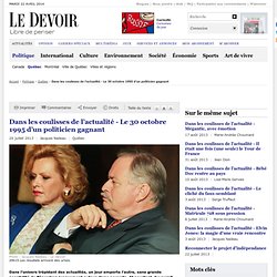 Dans les coulisses de l’actualité - Le 30 octobre 1995 d’un politicien gagnant