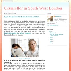 Counsellor in South West London: Signs That Indicates the Mental Illness in Children