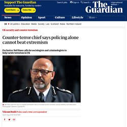 Counter-terror chief says policing alone cannot beat extremism