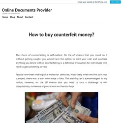 How to buy counterfeit money? – Online Documents Provider