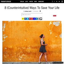 8 (Counterintuitive) Ways To Save Your Life