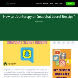 How To Counterspy On Snapchat Secret Gossips? - MocoSpy