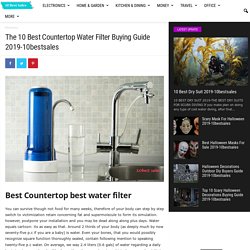 The 10 Best Countertop Water Filter Buying Guide 2019-10bestsales