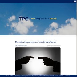 Managing transference and countertransference - The Performance Coach UK
