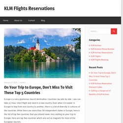On Your Trip to Europe, Don't Miss To Visit These Top 5 Countries