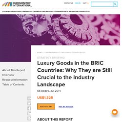Luxury Goods in the BRIC Countries: Why They are Still Crucial to the Industry Landscape