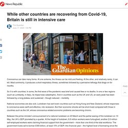 While other countries are recovering from Covid-19, Britain is still in intensive care
