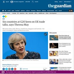 Six countries at G20 keen on UK trade talks, says Theresa May