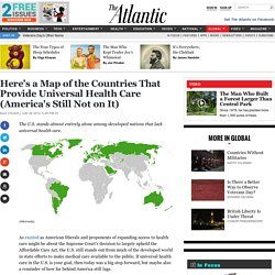 Here's a Map of the Countries That Provide Universal Health Care (America's Still Not on It) - Max Fisher
