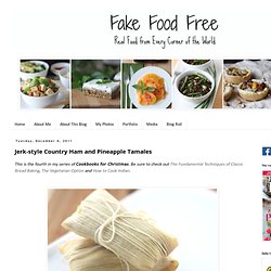 Fake Food Free: Jerk-style Country Ham and Pineapple Tamales